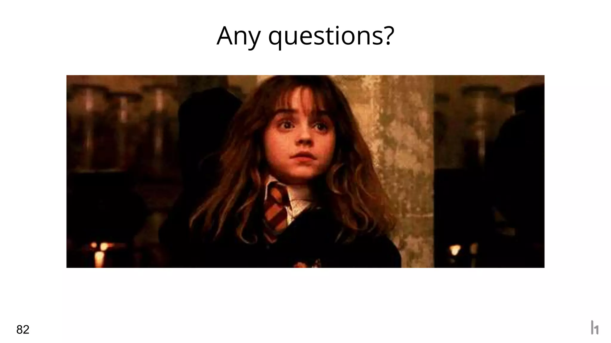 Any questions?
82
 