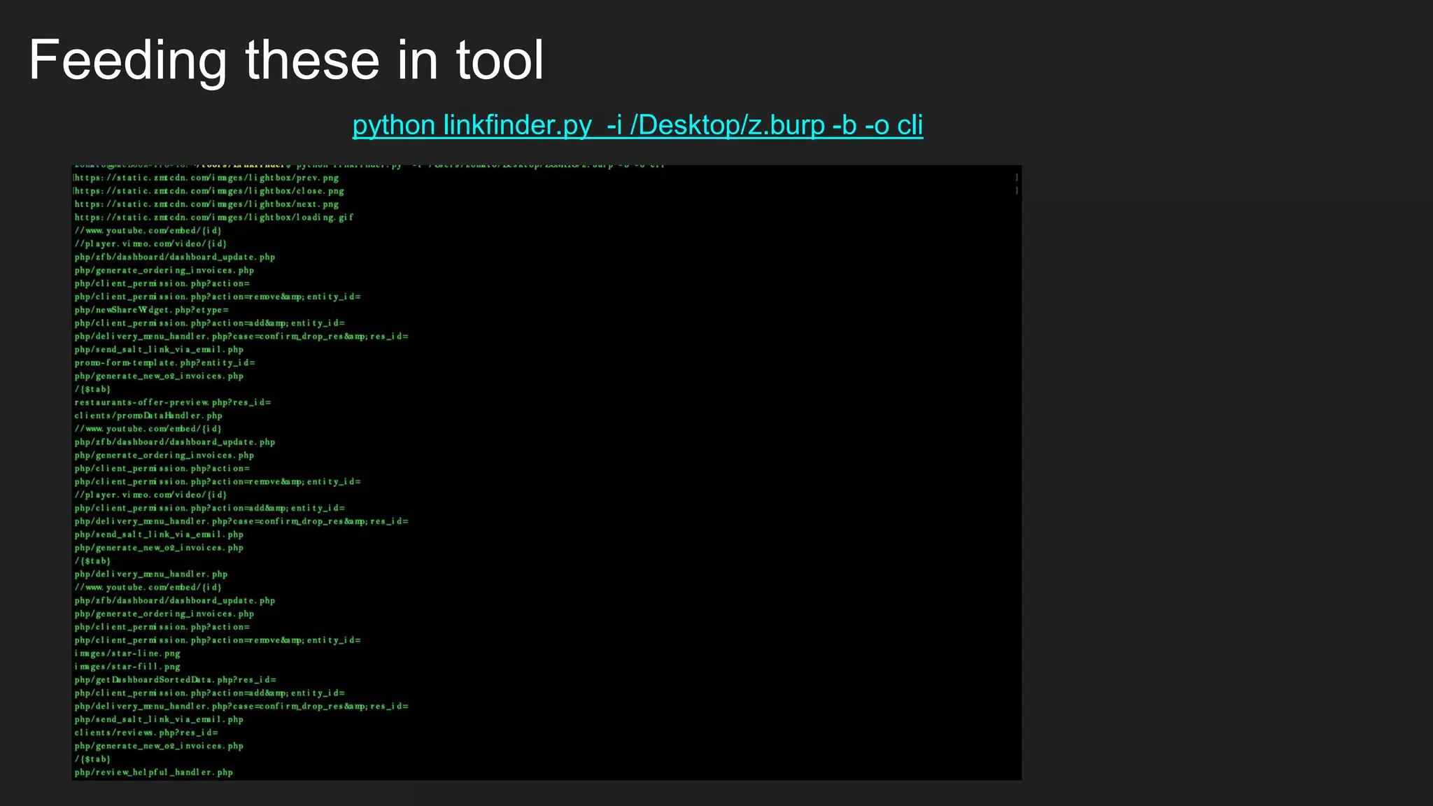 Feeding these in tool
python linkfinder.py -i /Desktop/z.burp -b -o cli
 