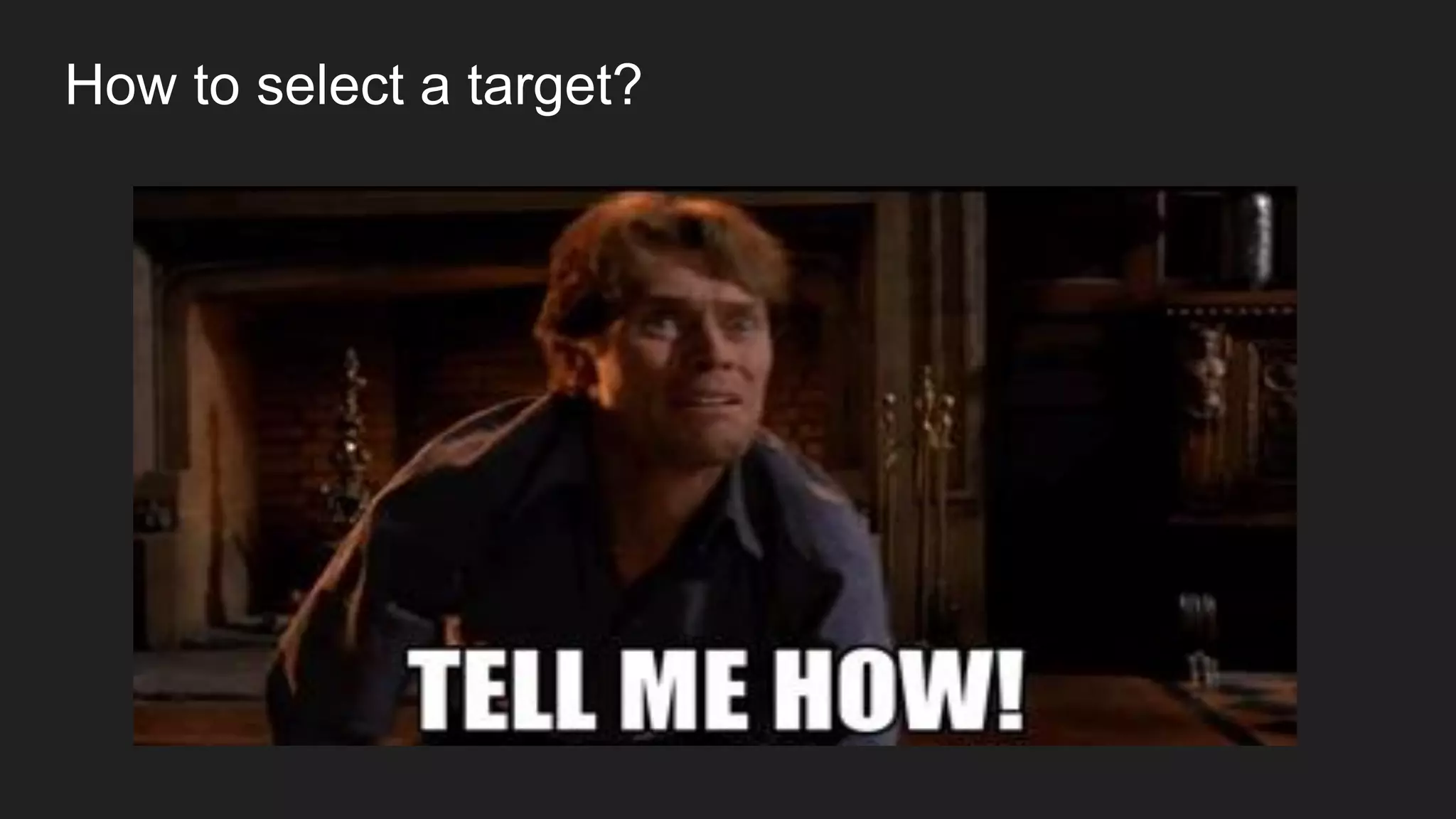 How to select a target?
 