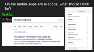 Oh the mobile apps are in scope, what should I look
for?
Short Cut:
 