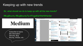 Keeping up with new trends
Sir, what should we do to keep up with all the new trends?
#BugBounty #BugBountyTip #TogetherWeHitHarder
Subscribe to topics
like Information
Security, Bug
Bounty, Infosec, etc..
 
