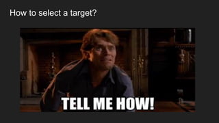 How to select a target?
 