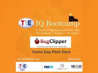 TiE-IQ Bootcamp
TiE Mumbai initiative
Sponsored by
Nexus Venture Partners
Demo Day Pitch Deck
India Quotient
Paytm

 