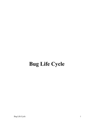 Bug Life Cycle
Bug Life Cycle 1
 