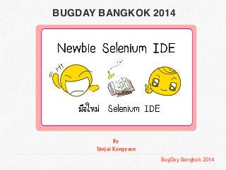 BugDay Bangkok 2014
By
Tanjai Kongyuen
BUGDAY BANGKOK 2014
 