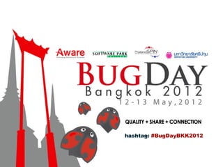 hashtag: #BugDayBKK2012
 
