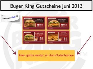 Buger King Gutscheine Juni 2013
 