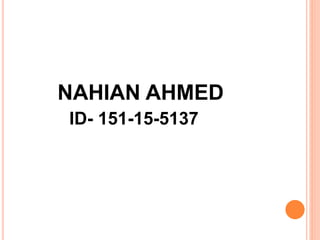 NAHIAN AHMED
ID- 151-15-5137
 
