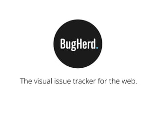 The visual issue tracker for the web.
 