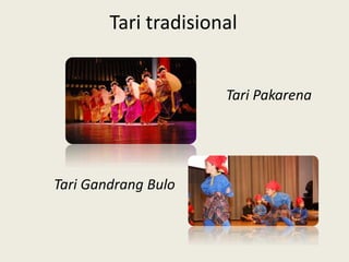 Tari tradisional
Tari Pakarena
Tari Gandrang Bulo
 