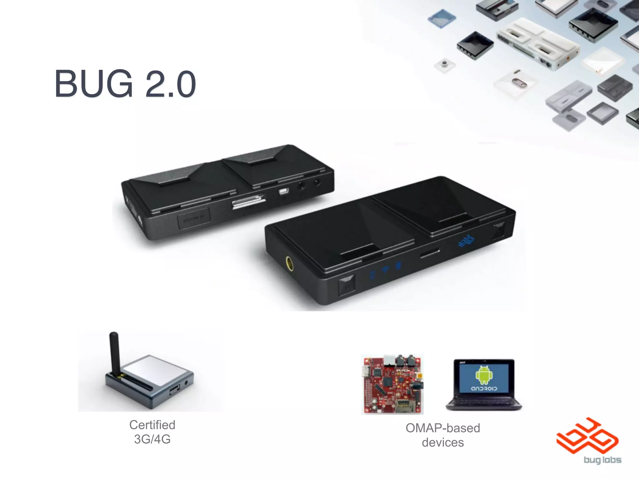 BUG 2.0




   Certified   OMAP-based
    3G/4G        devices
 