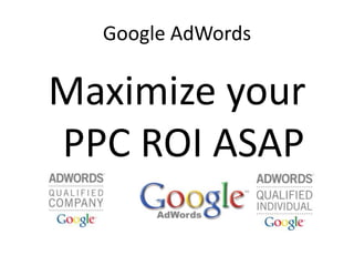 Google AdWords Maximize your PPC ROI ASAP 