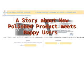 A Story about How Polished Product meets Happy Users   
