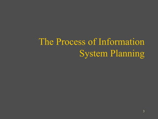 3
The Process of Information
System Planning
 