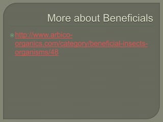  http://www.arbico-

organics.com/category/beneficial-insectsorganisms/48

 