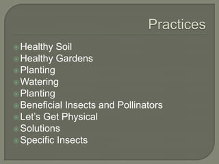  Healthy

Soil
 Healthy Gardens
 Planting
 Watering
 Planting
 Beneficial Insects and Pollinators
 Let’s Get Physical
 Solutions
 Specific Insects

 