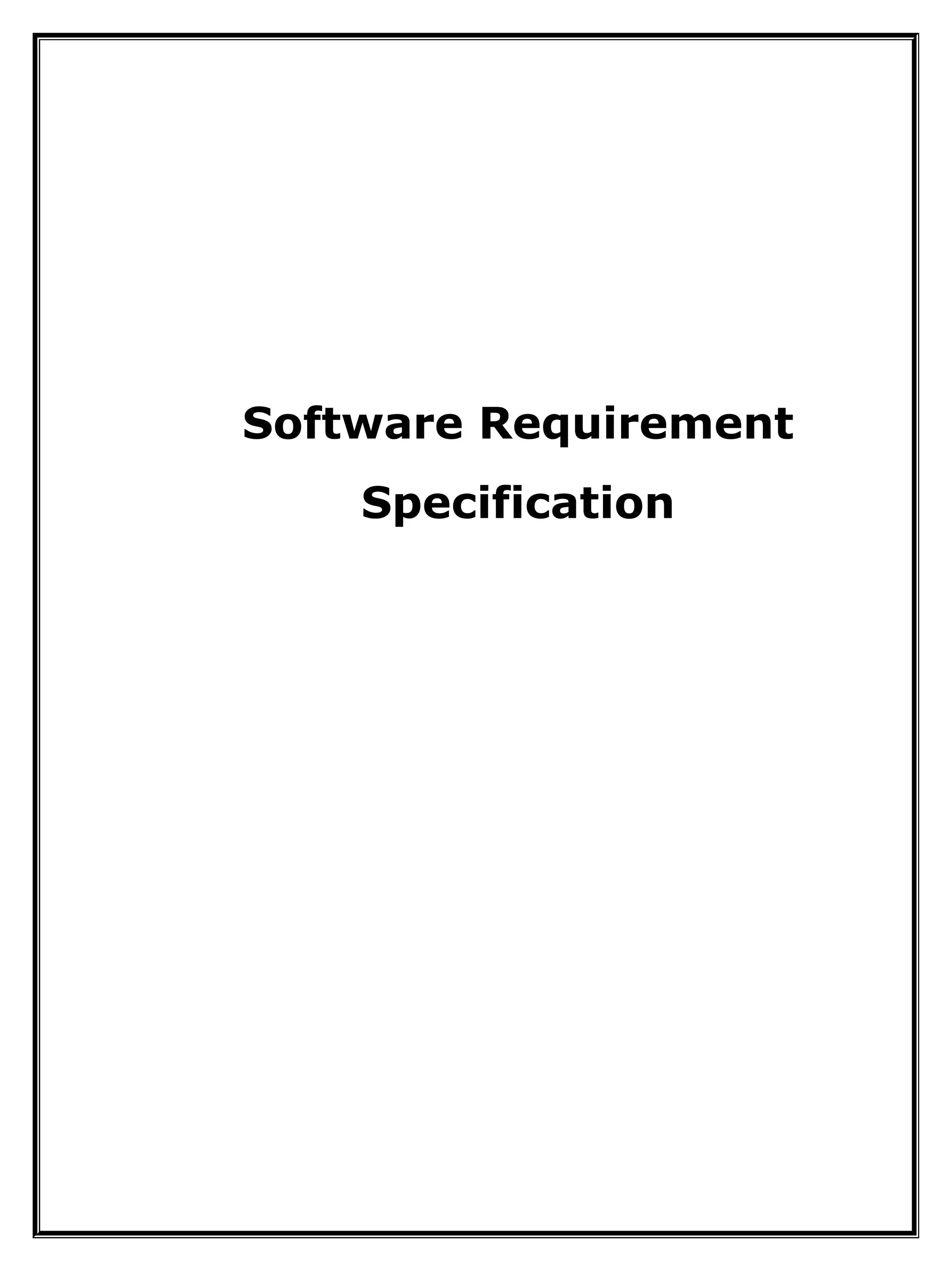 Software Requirement
Specification
 
