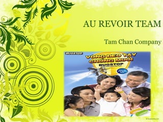 AU REVOIR TEAM Tam Chan Company 