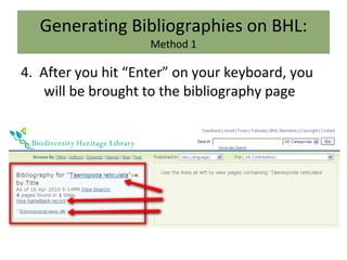 Generating Bibliographies on BHL: Method 1 4.  After you hit “Enter” on your keyboard, you will be brought to the bibliography page 