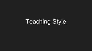 Teaching Style
 