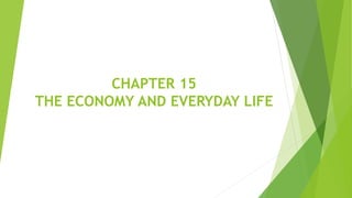 CHAPTER 15
THE ECONOMY AND EVERYDAY LIFE
 