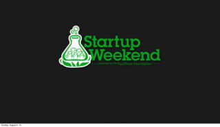 Sunday, August 4, 13
 