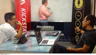 Mentoring
Sunday, August 4, 13
 