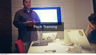 Pitch Training
Sunday, August 4, 13
 