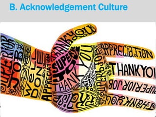 1
B. Acknowledgement Culture
 