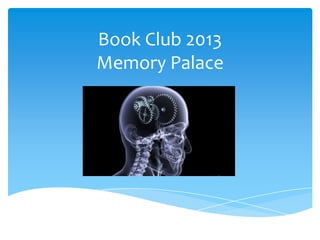 Book Club 2013
Memory Palace

 