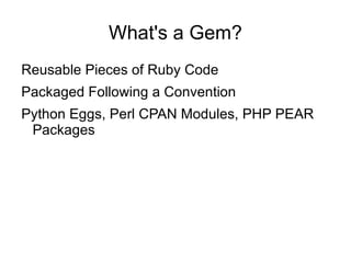 What's a Gem? Reusable Pieces of Ruby Code
