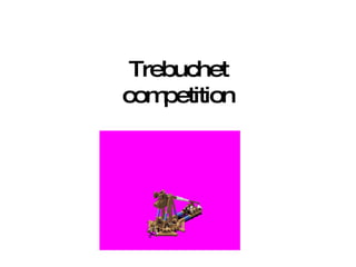 Trebuchet competition 
