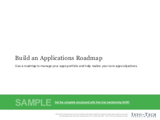 Build an Applications Roadmap
        Use a roadmap to manage your apps portfolio and help realize your core apps objectives.




Info-Tech Research Group                                                                          ‹#›
 