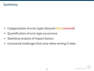 An Empirical Analysis of Build Failures in the Continuous Integration Workflows of Java-Based Open-Source Software Slide 21