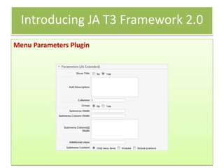 Introducing JA T3 Framework 2.0
Menu Parameters Plugin
 
