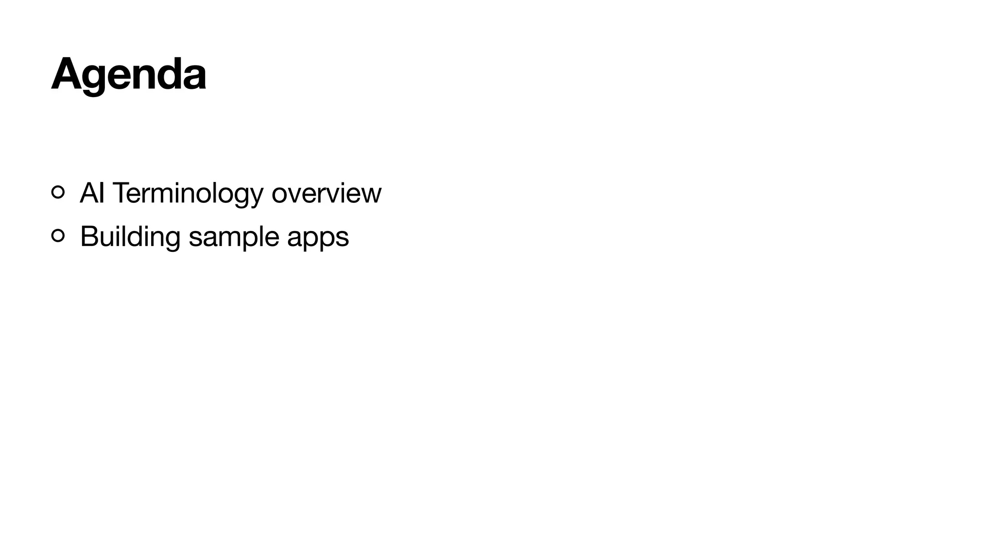 Agenda
AI Terminology overview
Building sample apps
 