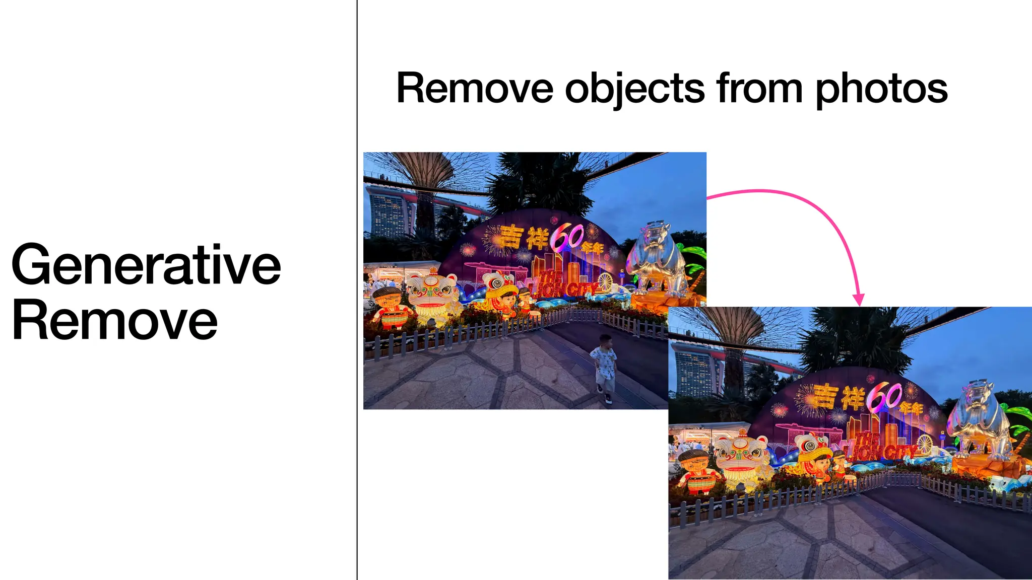 Generative
Remove
Remove objects from photos
 