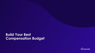 Build Your Best
Compensation Budget
 