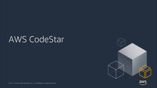 © 2018, Amazon Web Services, Inc. or its Affiliates. All rights reserved.
© 2017, Amazon Web Services, Inc. or its Affiliates. All rights reserved.
AWS CodeStar
 