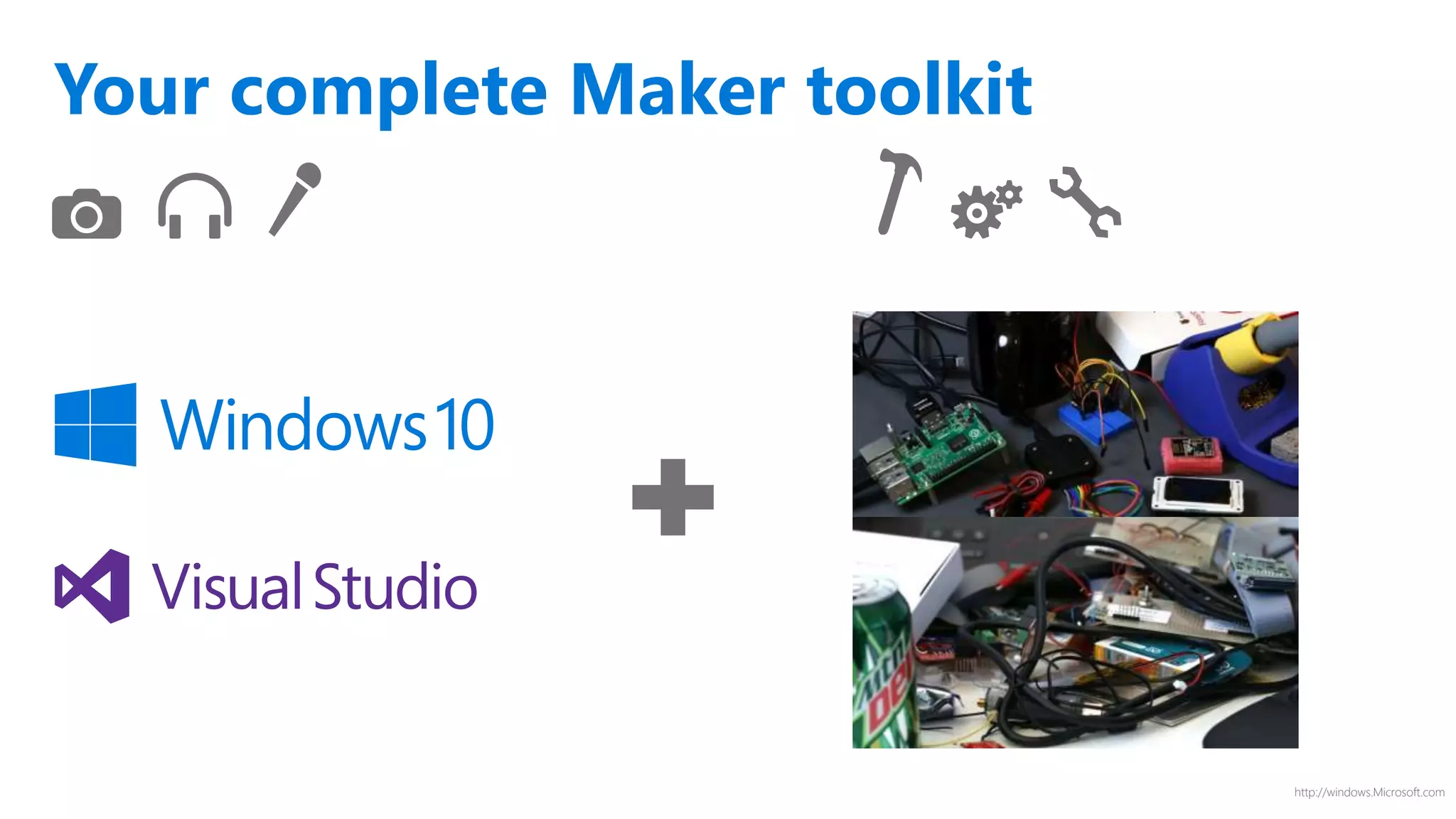 http://windows.Microsoft.com
Your complete Maker toolkit
 
