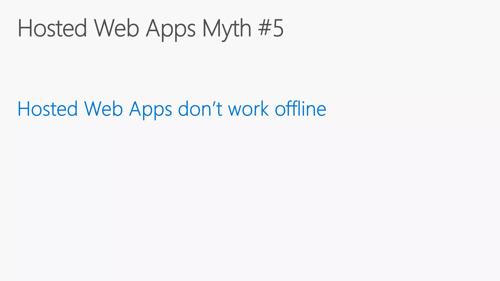 Build 2016 - P447 - Hosted Web Apps Myth #4: Hosted Web Apps Take Too Long to Load