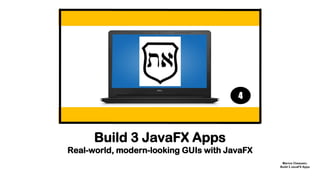 Build 3 JavaFX Apps
Real-world, modern-looking GUIs with JavaFX
Marius Claassen,
Build 3 JavaFX Apps
 