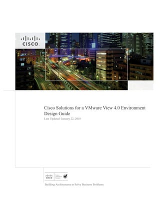 Cisco Solutions for a VMware View 4.0 Environment
Design Guide
Last Updated: January 22, 2010




Building Architectures to Solve Business Problems
 