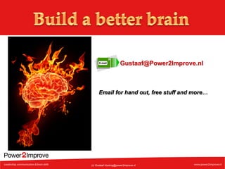 Gustaaf@Power2Improve.nl

Email for hand out, free stuff and more…

(c) Gustaaf.Vocking@power2improve.nl

 