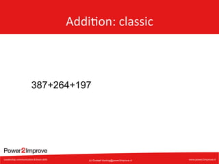 Addi7on:	
  classic	
  

387+264+197

(c) Gustaaf.Vocking@power2improve.nl

 