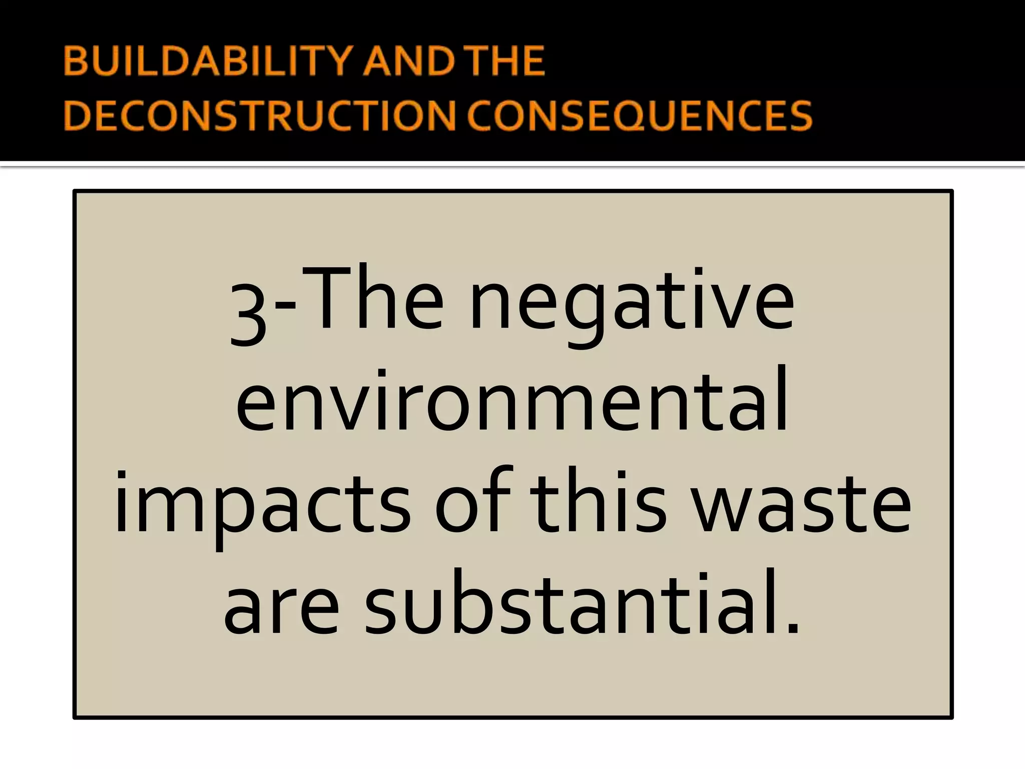 3-The negative
environmental
impacts of this waste
are substantial.
 