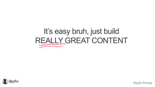 @spyfu @mrspy
It’s easy bruh, just build
REALLY GREAT CONTENT
 