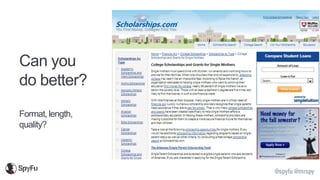 @spyfu @mrspy
Can you
do better?
Format, length,
quality?
 