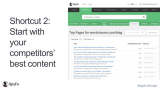 @spyfu @mrspy
Shortcut 2:
Start with
your
competitors’
best content
 