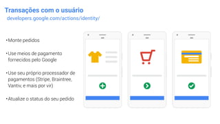 Construindo projetos para o Google Assistant - I/O 2019 Recap São Paulo